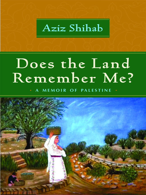 Title details for Does the Land Remember Me? by Aziz Shihab - Available